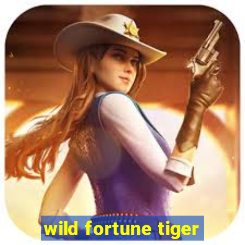 wild fortune tiger